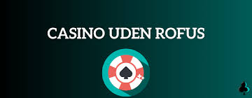 Live Casinoer Uden Rufus Spil Sikkert og Uden Bekymringer